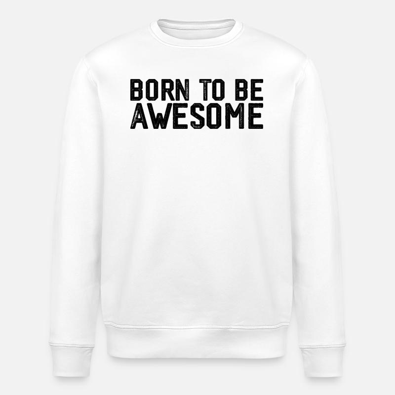 Born to be awesome - Sweat bio ROLLER Stanley/Stella Unisexe - blanc