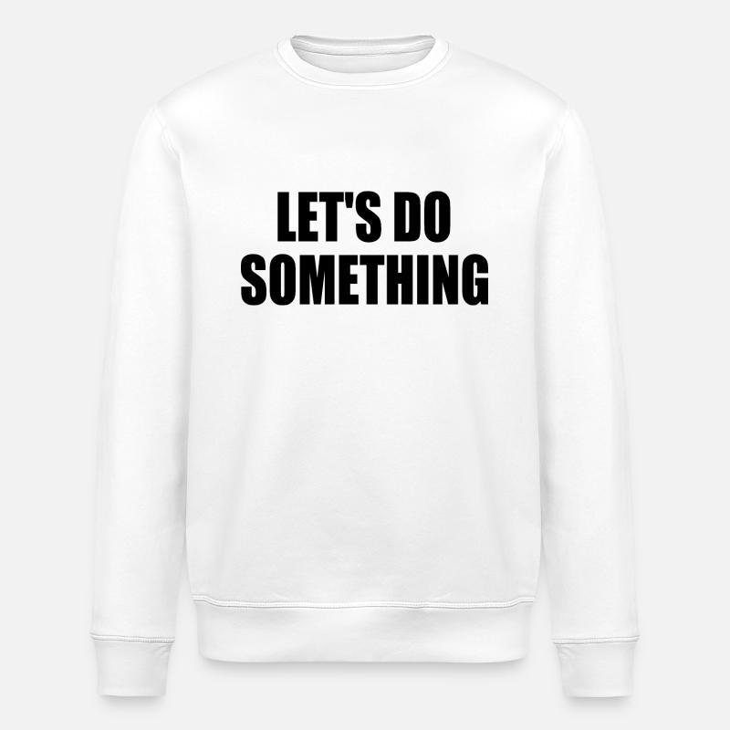 lets do something - Sweat bio ROLLER Stanley/Stella Unisexe - blanc