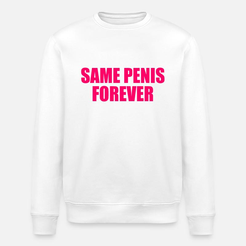 Same penis forever - Stanley/Stella ROLLER Unisex Organic Sweatshirt - white