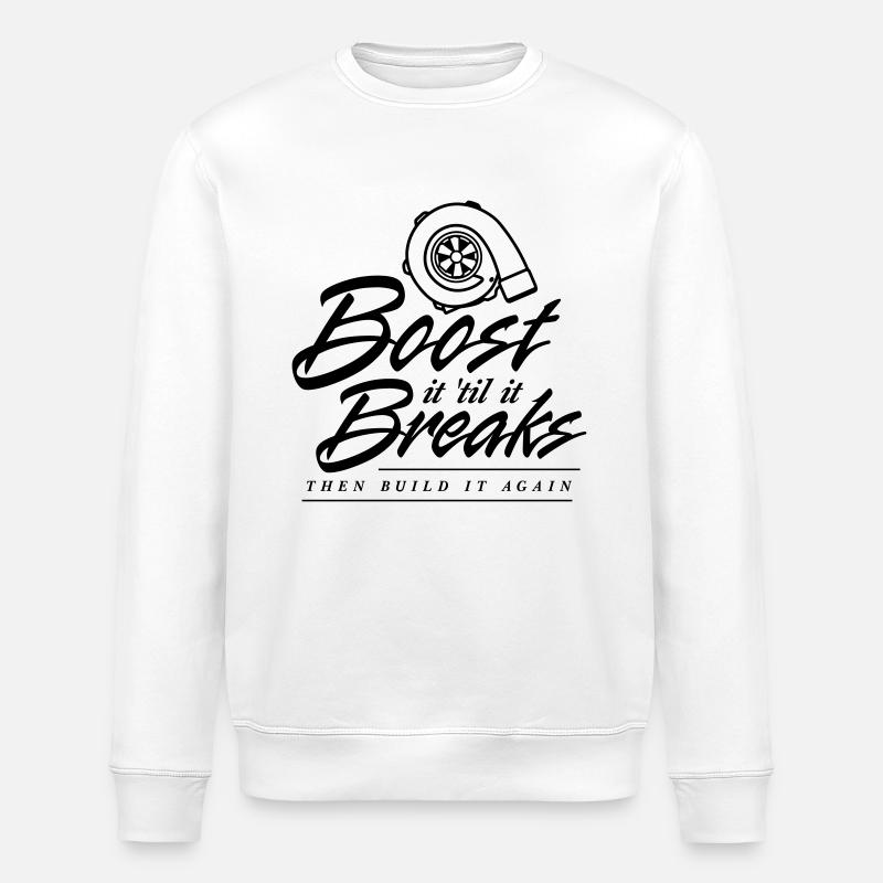 Boost it till it Breaks - Stanley/Stella ROLLER Unisex Organic Sweatshirt - white