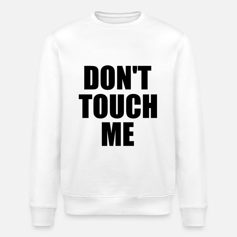 Dont touch me - Stanley/Stella Unisex Bio-Sweatshirt ROLLER - Weiß