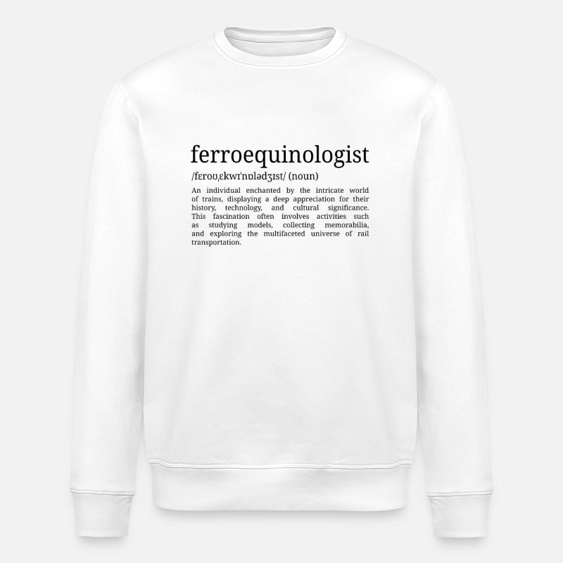 Ferroequinologist - Dictionary Definition - Stanley/Stella ROLLER Unisex Organic Sweatshirt - white