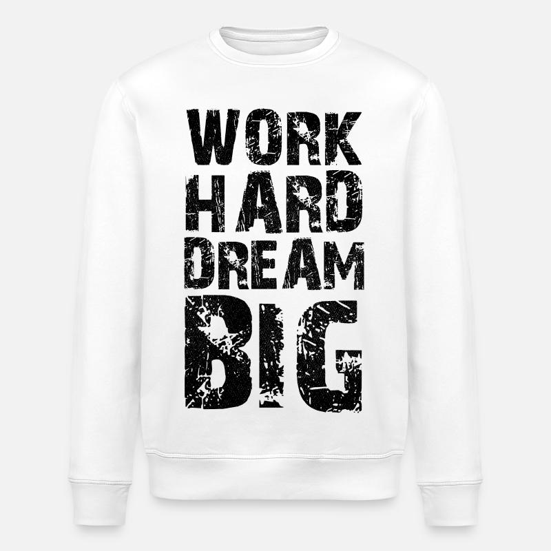 travailler dur, rêver en grand - Sweat bio ROLLER Stanley/Stella Unisexe - blanc