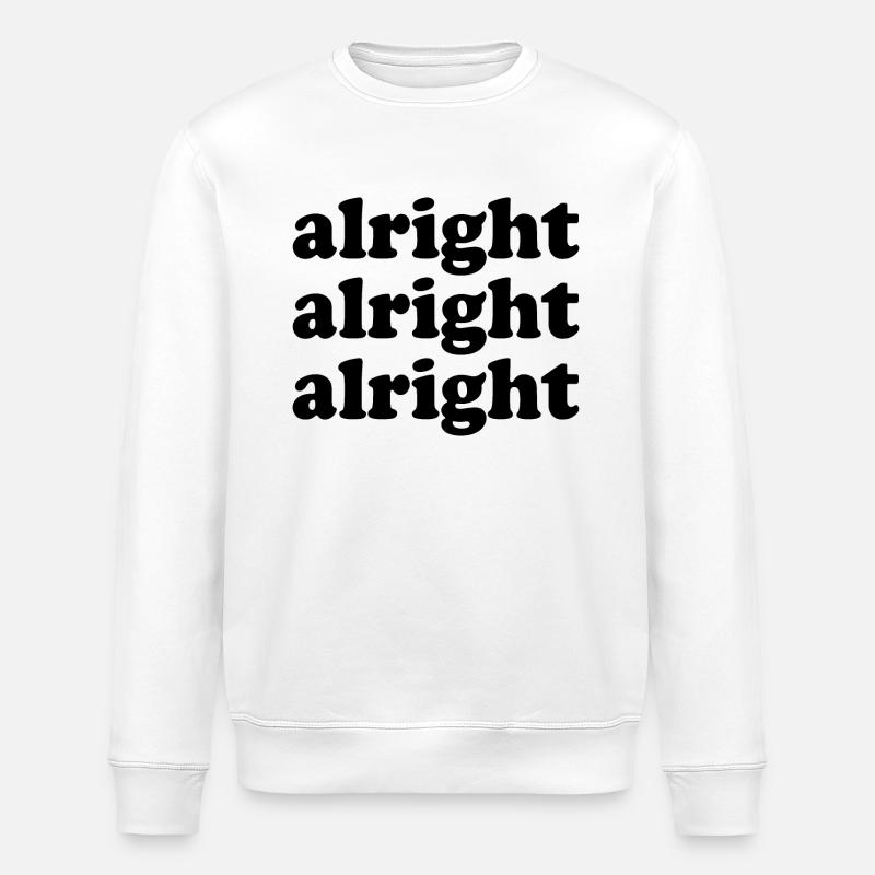 Alright Alright Alright - Stanley/Stella ROLLER Unisex Organic Sweatshirt - white