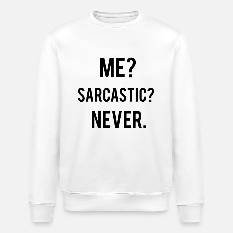 Sarcastic - Stanley/Stella ROLLER Unisex Organic Sweatshirt - white
