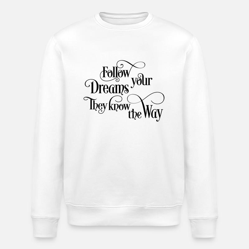 follow your dreams - Stanley/Stella ROLLER Unisex Organic Sweatshirt - white