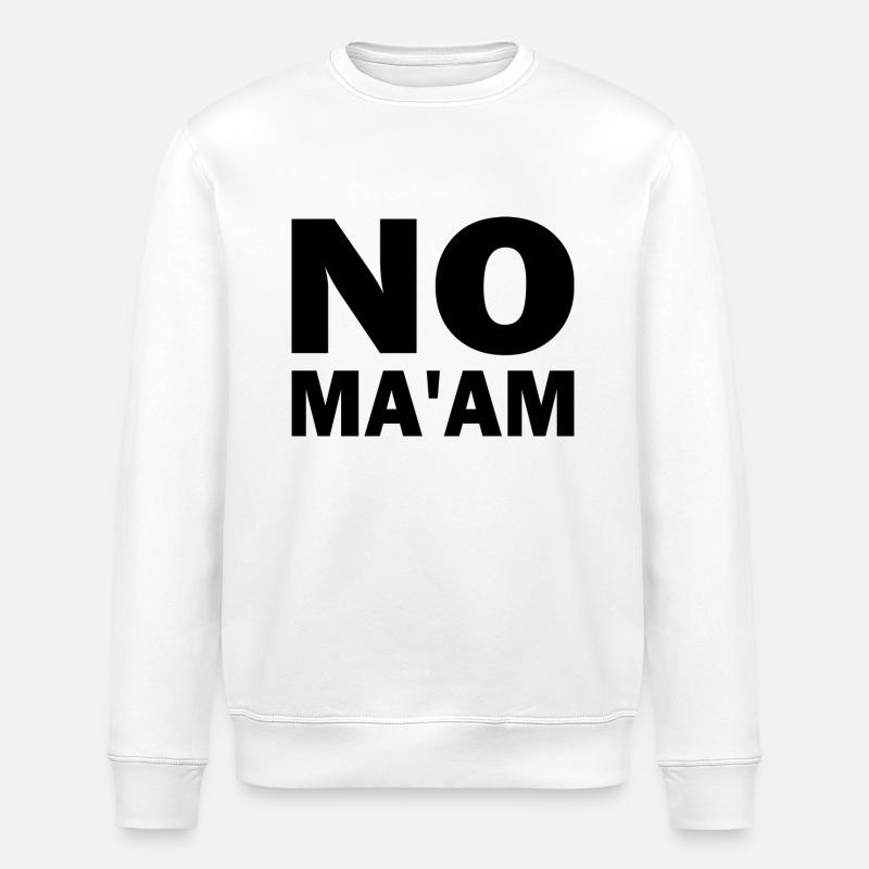 no ma'am - Stanley/Stella Unisex Bio-Sweatshirt ROLLER - Weiß