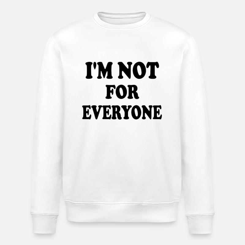 i'm not for everyone - Stanley/Stella Unisex Bio-Sweatshirt ROLLER - Weiß