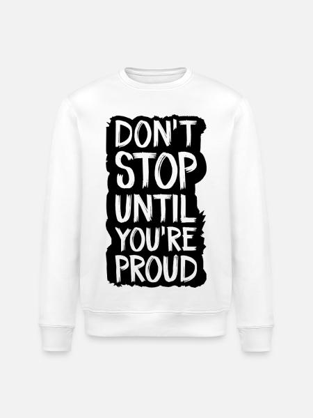 don't stop until you're proud - Stanley/Stella ROLLER Unisex Organic Sweatshirt - white