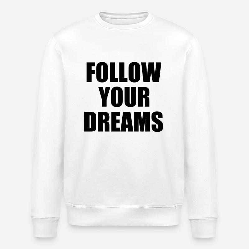 follow your dreams - Stanley/Stella Unisex Bio-Sweatshirt ROLLER - Weiß