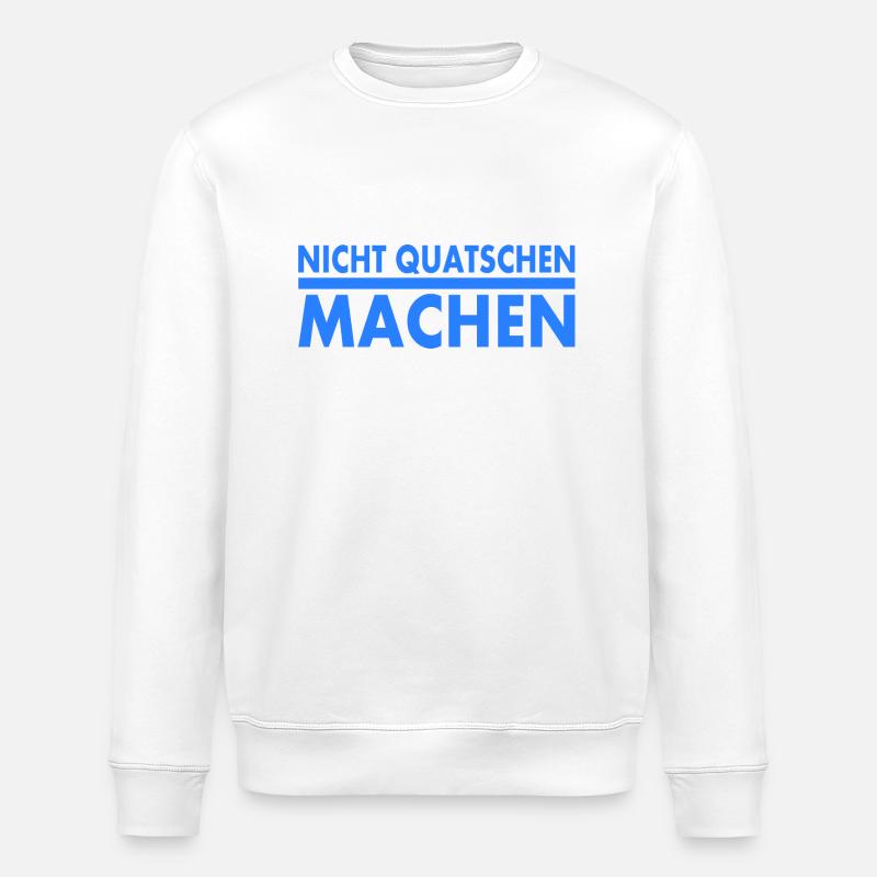nicht quatschen machen - Stanley/Stella Unisex Bio-Sweatshirt ROLLER - Weiß