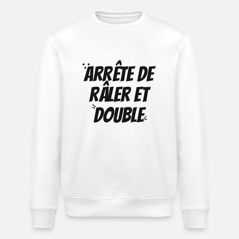 ARRête de Râler et double - Sweat bio ROLLER Stanley/Stella Unisexe - blanc