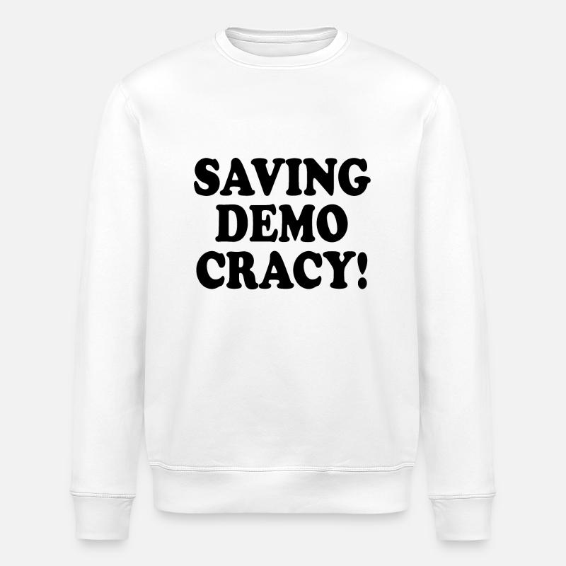 Saving democracy - Sweat bio ROLLER Stanley/Stella Unisexe - blanc