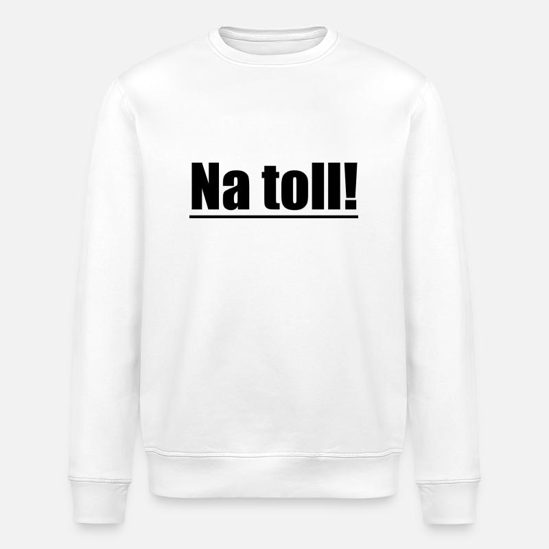Na toll! - Stanley/Stella Unisex Bio-Sweatshirt ROLLER - Weiß