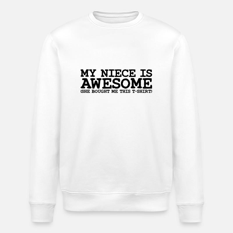 my niece is awesome - Stanley/Stella ROLLER Unisex Organic Sweatshirt - white