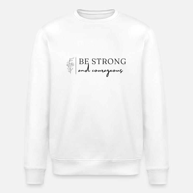 Strong and courageous - Stanley/Stella ROLLER Unisex Organic Sweatshirt - white