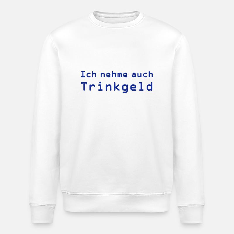 Ich nehme auch Trinkgeld - Stanley/Stella Unisex Bio-Sweatshirt ROLLER - Weiß