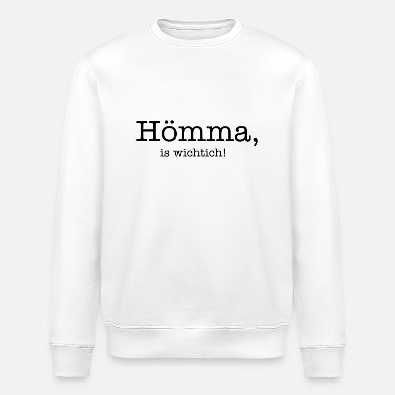 Hömma is wichtich! - Stanley/Stella ROLLER Unisex Organic Sweatshirt - white