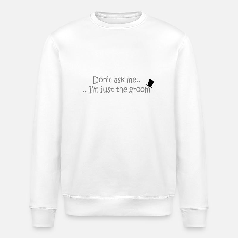Don't ask me.. - Stanley/Stella Unisex Bio-Sweatshirt ROLLER - Weiß