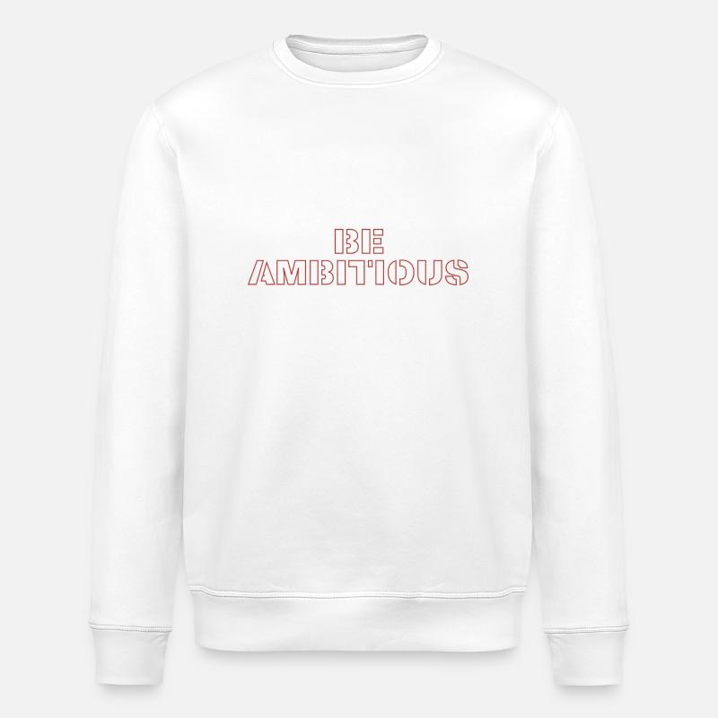 Be ambitious - Stanley/Stella Unisex Bio-Sweatshirt ROLLER - Weiß