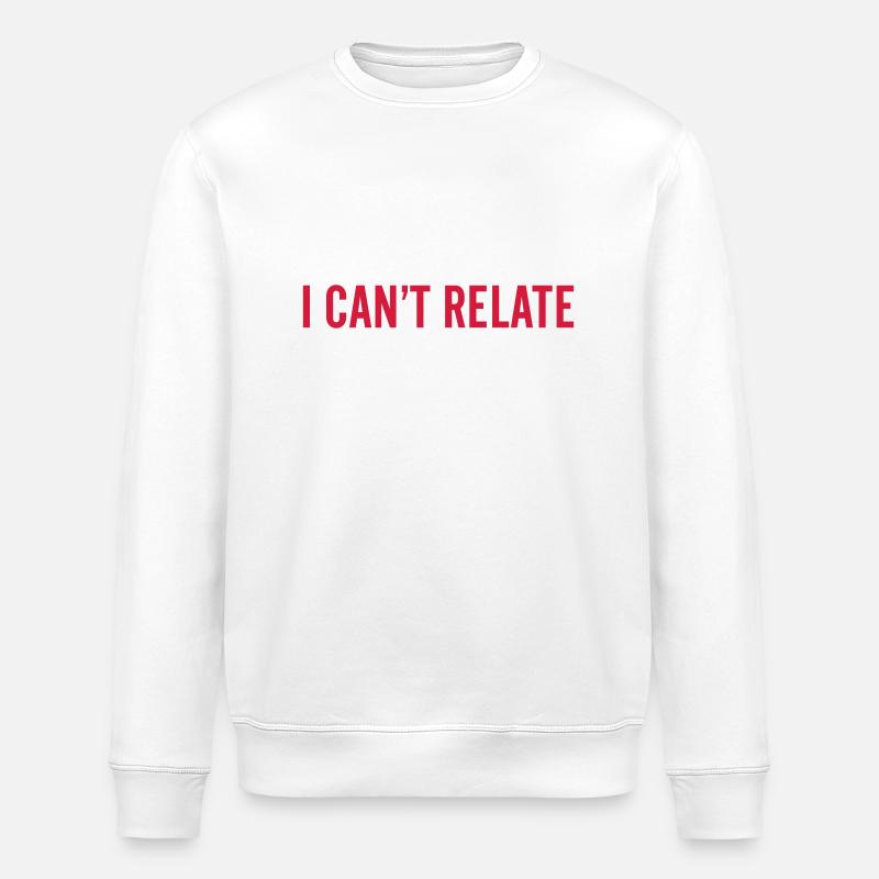 I can't relate - Stanley/Stella Unisex Bio-Sweatshirt ROLLER - Weiß