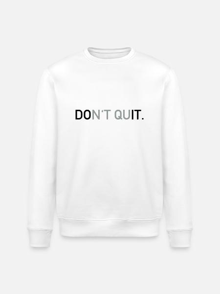 Don't quit - Stanley/Stella Unisex Bio-Sweatshirt ROLLER - Weiß