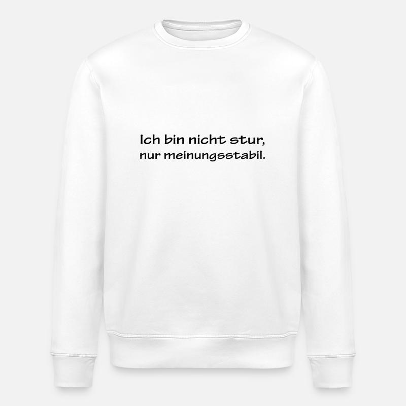 Ich bin nicht stur... - Stanley/Stella Unisex Bio-Sweatshirt ROLLER - Weiß