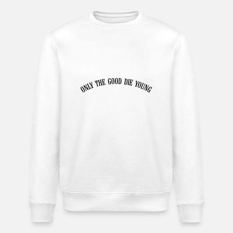only_the_good_die_young_vec_1de - Stanley/Stella Unisex Bio-Sweatshirt ROLLER - Weiß