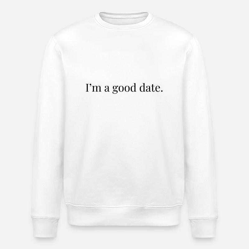 I'm A Good Date - Stanley/Stella Unisex Bio-Sweatshirt ROLLER - Weiß