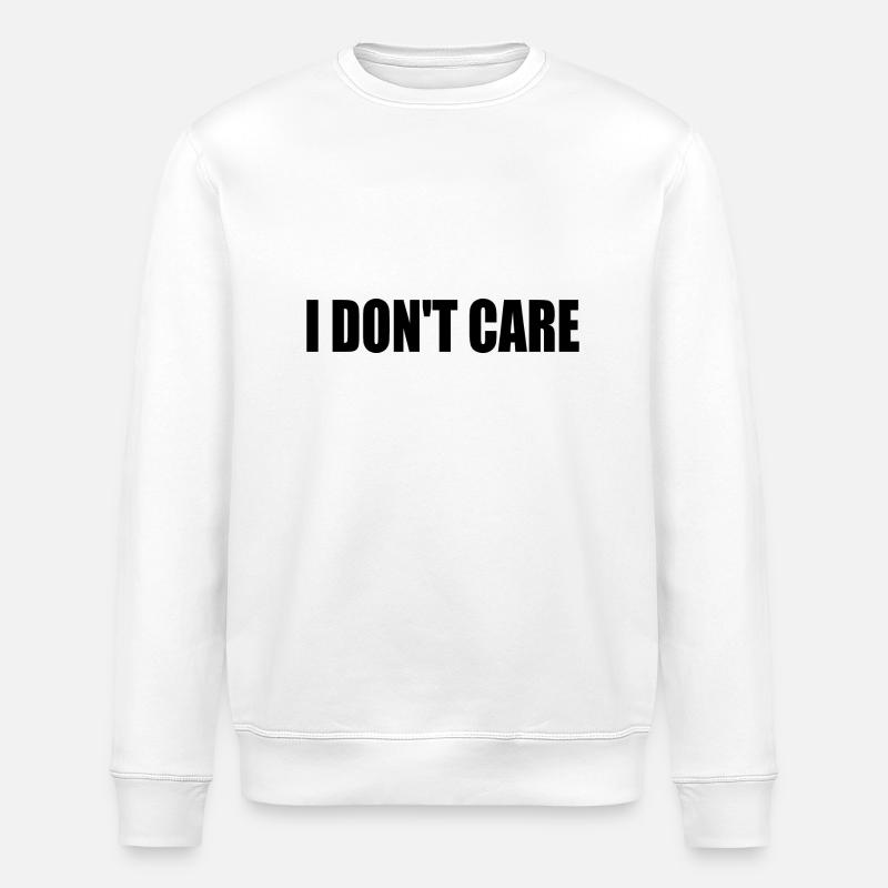 I dont care - Sweat bio ROLLER Stanley/Stella Unisexe - blanc