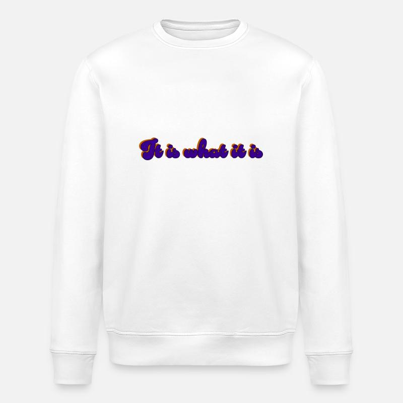 It Is What It Is - Stanley/Stella Unisex Bio-Sweatshirt ROLLER - Weiß