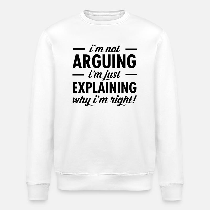 I'm Not Arguing... - Sweat bio ROLLER Stanley/Stella Unisexe - blanc