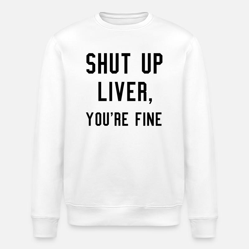 Shut up liver - Stanley/Stella ROLLER Unisex Organic Sweatshirt - white