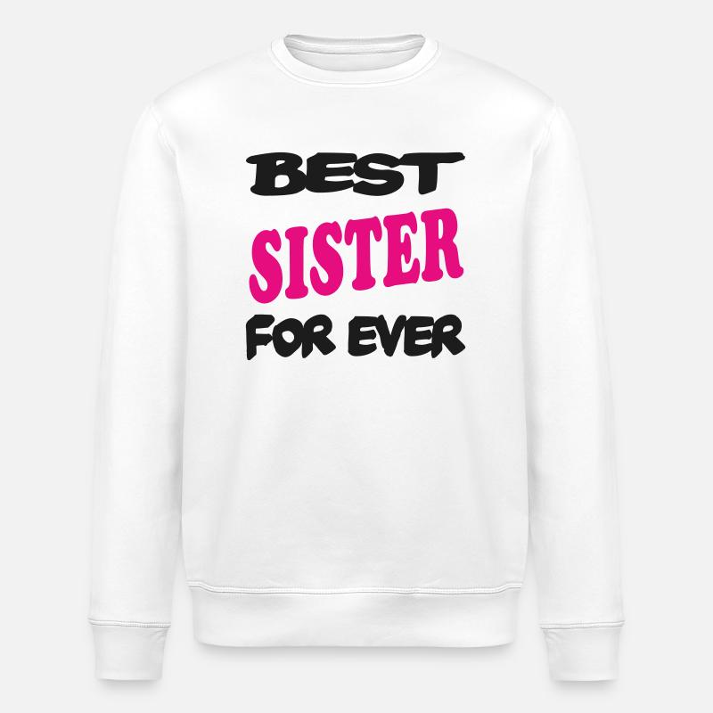 Best SISTER for ever - Sweat bio ROLLER Stanley/Stella Unisexe - blanc