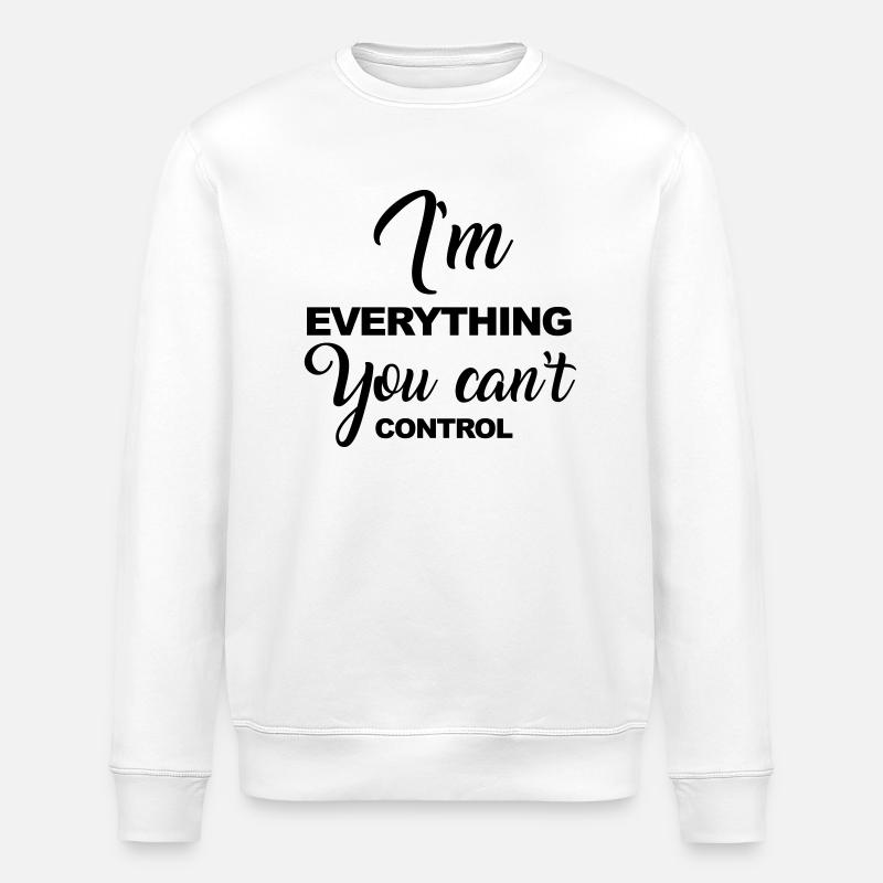 Can't Control - Stanley/Stella ROLLER Unisex Organic Sweatshirt - white