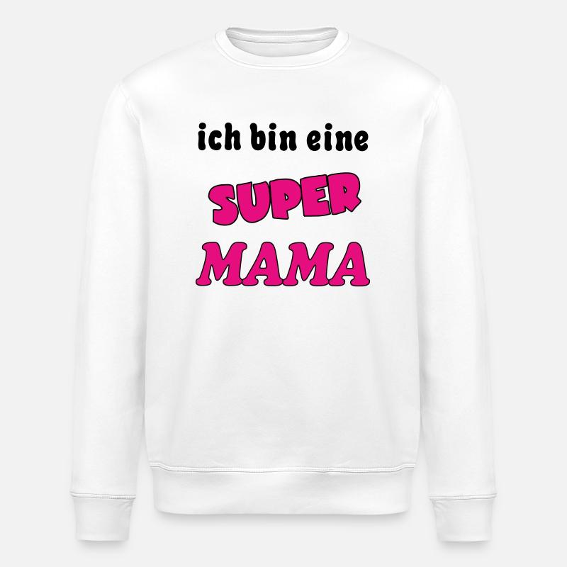 Ich bin eine Super MAMA - Sweat bio ROLLER Stanley/Stella Unisexe - blanc