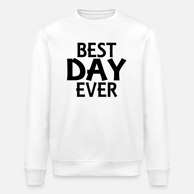 Best day ever - Stanley/Stella ROLLER Unisex Organic Sweatshirt - white