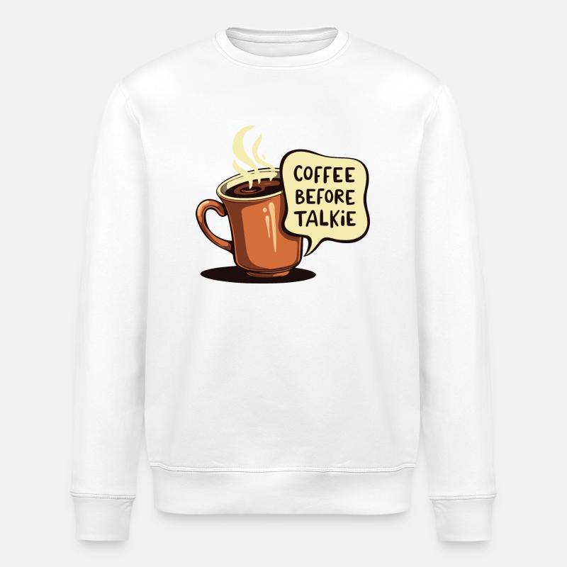 COFFEE BEFORE TALKIE - Stanley/Stella ROLLER Unisex Organic Sweatshirt - white
