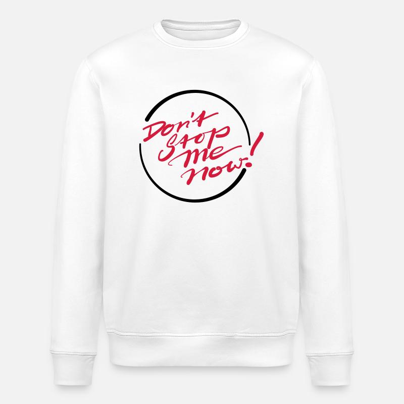 Don’t Stop Me Now! - Stanley/Stella Unisex Bio-Sweatshirt ROLLER - Weiß