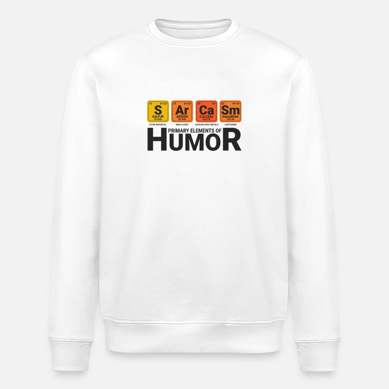 Funny Sarcasm Humor - Stanley/Stella ROLLER Unisex Organic Sweatshirt - white