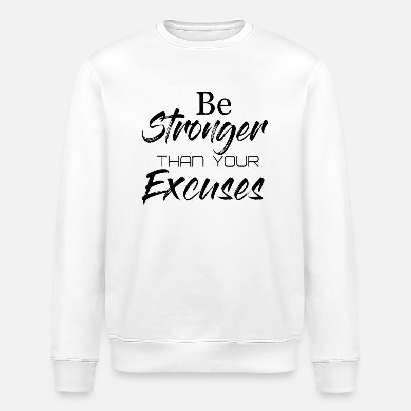 Be Stronger Than Your Excuses - Stanley/Stella Unisex Bio-Sweatshirt ROLLER - Weiß