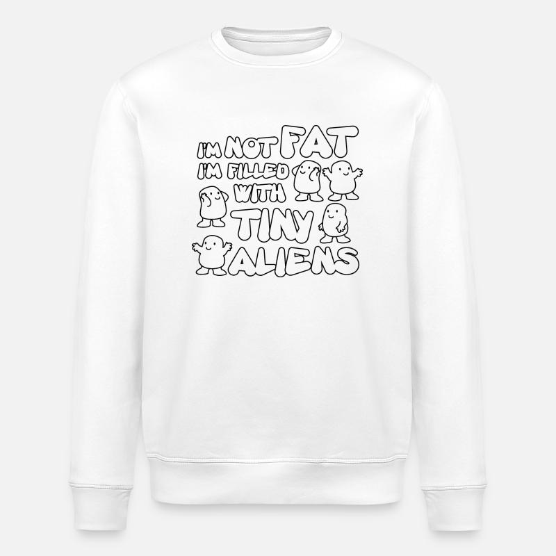 I'm not fat I'm filled with tiny aliens - Sweat bio ROLLER Stanley/Stella Unisexe - blanc