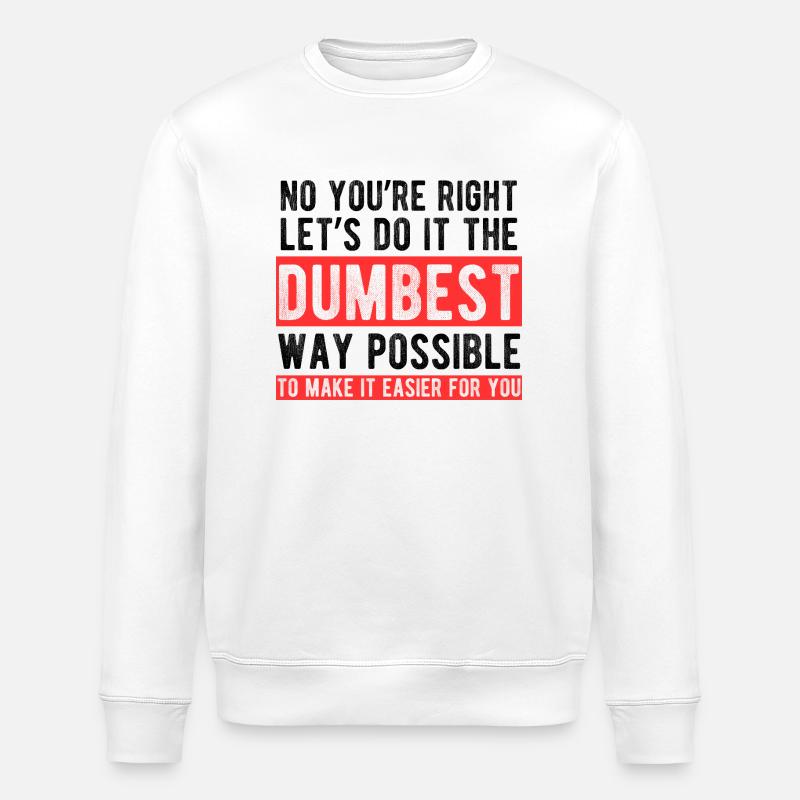 Dümmster Weg Sarkasmus Spruch - Stanley/Stella Unisex Bio-Sweatshirt ROLLER - Weiß