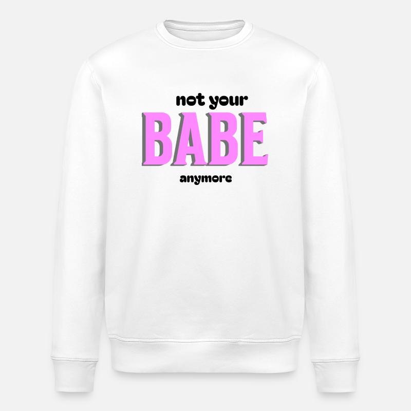 Not your Babe anymore - Stanley/Stella Unisex Bio-Sweatshirt ROLLER - Weiß