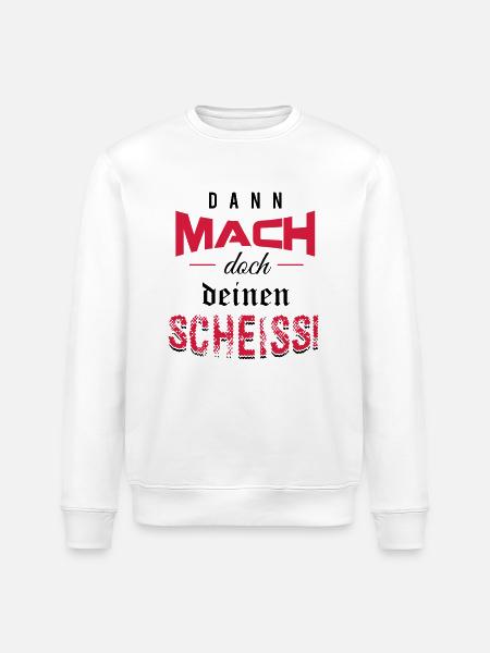 Dann mach doch deinen Scheiss! - Stanley/Stella Unisex Bio-Sweatshirt ROLLER - Weiß