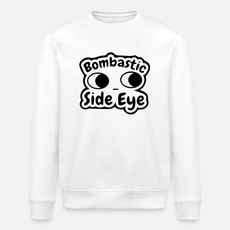 bombastic side eye - Stanley/Stella ROLLER Unisex Organic Sweatshirt - white