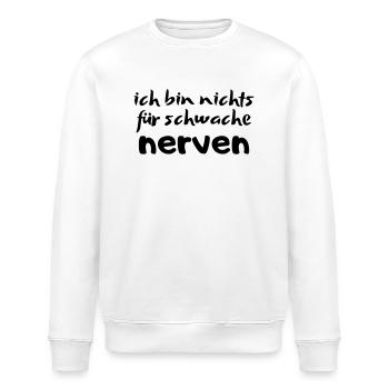 Spruch ich bin nichts für schwache nerven - Stanley/Stella Unisex Bio-Sweatshirt ROLLER - Weiß - Vorne - Nik (191cm)