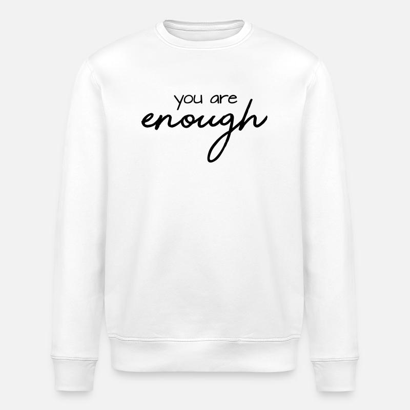 you are enough - Stanley/Stella ROLLER Unisex Organic Sweatshirt - white