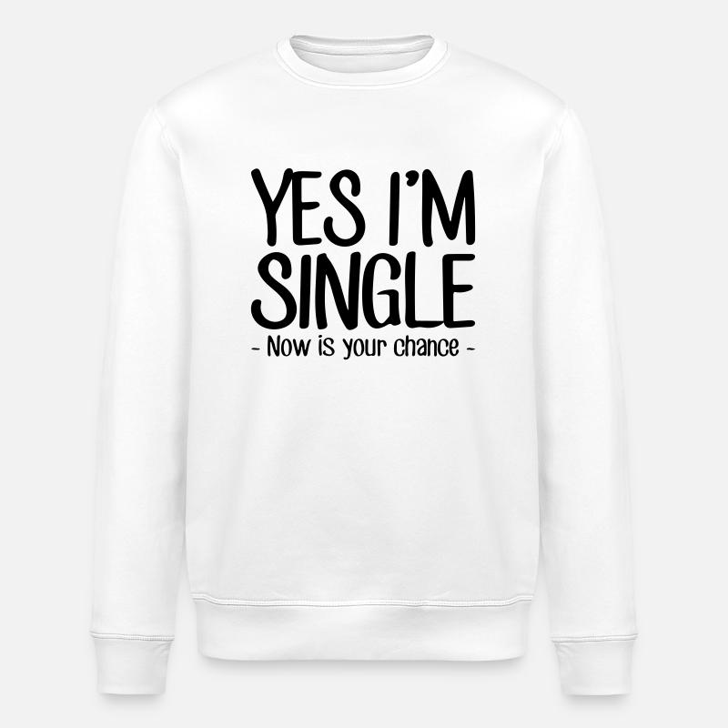 yes, I'm single - Stanley/Stella ROLLER Unisex Organic Sweatshirt - white
