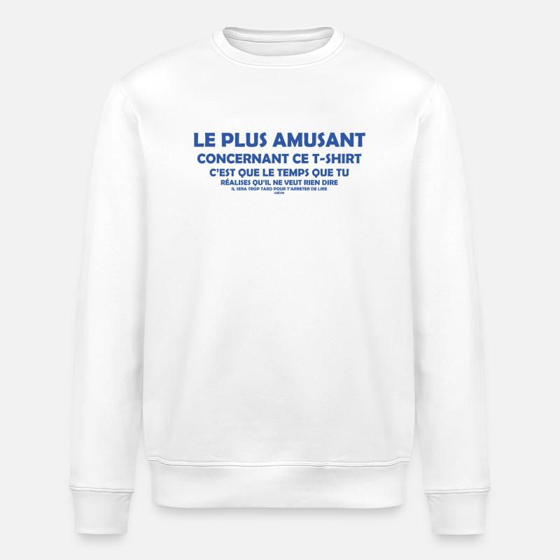 Le plus amusant... - Stanley/Stella Unisex Bio-Sweatshirt ROLLER - Weiß